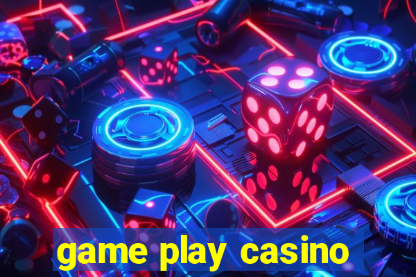 game play casino